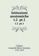 Istituzioni anotomiche. t.2 pt.1, Caldani, Leopoldo Marco Antonio, 1725-1813 