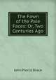 The Fawn of the Pale Faces: Or, Two Centuries Ago, John Pierce Brace 