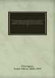 The Farington papers. The shrievalty of William Ffarington, esq.; A.D. 1636: Documents relating to the civil war: and an Appendix, containing a collection of letters taken from the Ffarington correspondence between the years 1547 and 1688. 39, Ffarington, Susan Maria, 1808-1894 