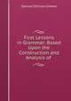 First Lessons in Grammar: Based Upon the Construction and Analysis of ., Samuel Stillman Greene 
