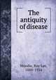 The antiquity of disease, Moodie, Roy Lee, 1880-1934 