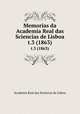 Memorias da Academia Real das Sciencias de Lisboa. t.3 (1863), Academia Real das Sciencias de Lisboa 