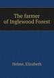 The farmer of Inglewood Forest, Helme, Elizabeth 