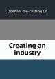 Creating an industry, Doehler die-casting Co 