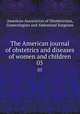 The American journal of obstetrics and diseases of women and children. 05, American Association of Obstetricians, Gynecologists and Abdominal Surgeons 