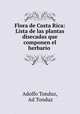 Flora de Costa Rica: Lista de las plantas disecadas que componen el herbario ., Adolfo Tonduz, Ad Tonduz 