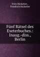 Funf Ratsel des Exeterbuches.: Inaug.-diss., Berlin, Fritz Hicketier , Friedrich Hicketier 