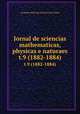 Jornal de sciencias mathematicas, physicas e naturaes. t.9 (1882-1884), Academia Real das Sciencias de Lisboa 