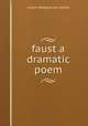 faust a dramatic poem, Johann Wolfgang Goethe 