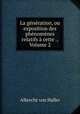 La generation, ou exposition des phenomenes relatifs a cette ., Volume 2, Albrecht von Haller 