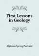 First Lessons in Geology, Alpheus Spring Packard 