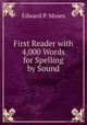 First Reader with 4,000 Words for Spelling by Sound, Edward P. Moses 