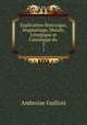 Explication Historique, Dogmatique, Morale, Liturgique et Canonique du .. 2, Ambroise Guillois 