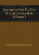 Journal of the Dublin Statistical Society, Volume 1, Dublin Statistical Society 