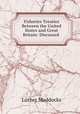Fisheries Treaties Between the United States and Great Britain: Discussed ., Luther Maddocks 