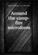 Around the camp-fire microform, Roberts, Charles G. D., 1860-1943 