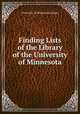 Finding Lists of the Library of the University of Minnesota, University of Minnesota Library 