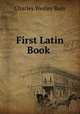 First Latin Book ., Charles Wesley Bain 