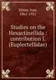 Studies on the Hexactinellida : contribution I. (Euplectellidae), Iijima, Isao, 1861-1921 