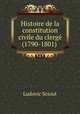Histoire de la constitution civile du clerge (1790-1801) ., Ludovic Sciout 