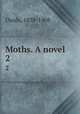 Moths. A novel. 2, Ouida, 1839-1908 
