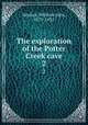 The exploration of the Potter Creek cave. 2, Sinclair, William John, 1877-1935 