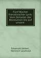 Fnf Bcher franzsischer Lyrik: Vom Zeitalter der Revolution bis auf unsere ., Emanuel Geibel , Heinrich Leuthold 