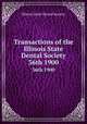 Transactions of the Illinois State Dental Society. 36th 1900, Illinois State Dental Society 