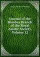 Journal of the Bombay Branch of the Royal Asiatic Society, Volume 12, Asiatic Society of Bombay 