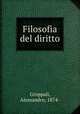 Filosofia del diritto, Groppali, Alessandro, 1874- 