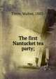 The first Nantucket tea party;, Tittle, Walter, 1883- 