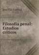 Filosofia penal: Estudios criticos, Jose Gil Fortoul 