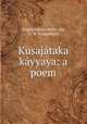 Kusajataka kavyaya: a poem, A.M. Gunasekara 