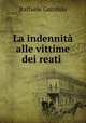 La indennita alle vittime dei reati ., Raffaele Garofalo 