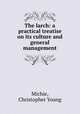 The larch: a practical treatise on its culture and general management, Michie, Christopher Young 