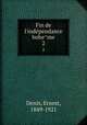 Fin de l`independance boheme. 2, Denis, Ernest, 1849-1921 