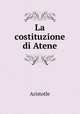 La costituzione di Atene, Аристотель 