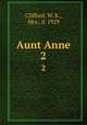 Aunt Anne. 2, Clifford, W. K., Mrs., d. 1929 
