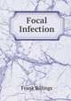 Focal Infection, Frank Billings 