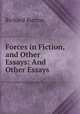 Forces in Fiction, and Other Essays: And Other Essays, Burton, Richard Sir 