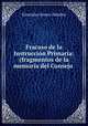 Fracaso de la Instruccion Primaria: (fragmentos de la memoria del Consejo ., Estanislao Severo Zeballos 