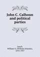 John C. Calhoun and political parties, Lynch, William O. (William Orlando), 1870-1957 