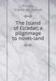 The Island of Elcadar; a pilgrimage to novel-land, Plume, Icarus de, pseud 