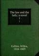 The law and the lady; a novel. 1, Collins, Wilkie, 1824-1889 