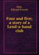 Four and five; a story of a Lend-a-hand club, Hale, Edward Everett 
