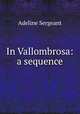 In Vallombrosa: a sequence, Adeline Sergeant 