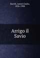 Arrigo il Savio, Barrili, Anton Giulio, 1836-1908 