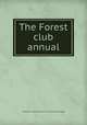 The Forest club annual, Nebraska. University. Forest club. [from old catalog] 