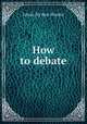 How to debate, Shurter, Edwin Du Bois 