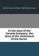 In the days of the Canada Company: the story of the settlement of the Huron ., Robina Lizars, Kathleen MacFarlane Lizars 